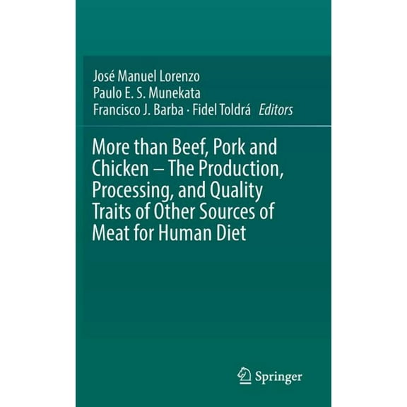 More Than Beef, Pork and Chicken - The Production, Processing, and Quality Traits of Other Sources of Meat for Human Die, (Hardcover)