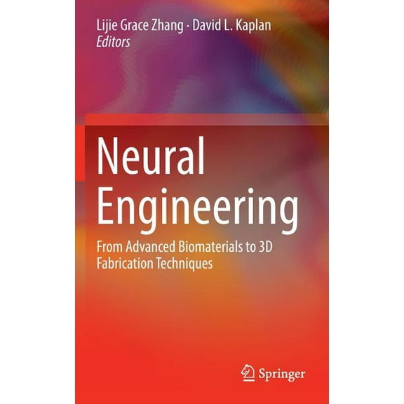 Neural Engineering: From Advanced Biomaterials to 3D Fabrication Techniques, (Hardcover)
