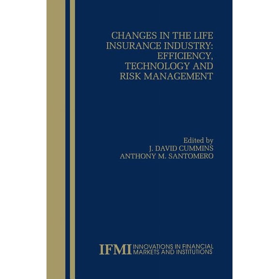 Innovations in Financial Markets and Ins Changes in the Life Insurance Industry: Efficiency, Technology and Risk Management, Book 11, (Paperback)