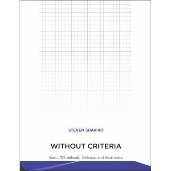 Pre-Owned Without Criteria : Kant, Whitehead, Deleuze, and Aesthetics