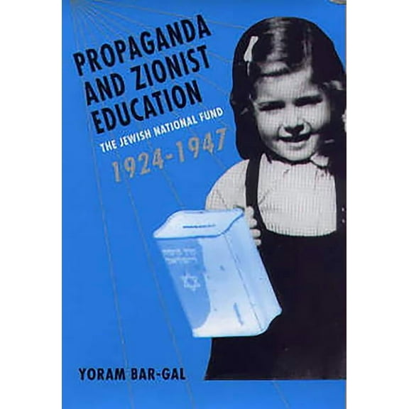 Propaganda and Zionist Education: The Jewish National Fund 1924 - 1947, (Hardcover)