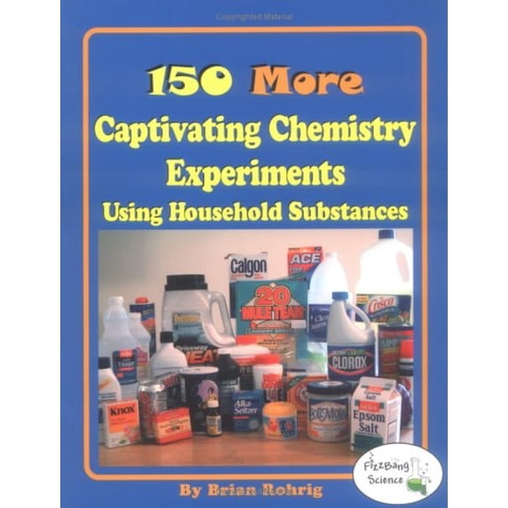 Pre-Owned 150 More Captivating Chemistry Experiments Using Household Substances (Paperback) 0971848017 9780971848016