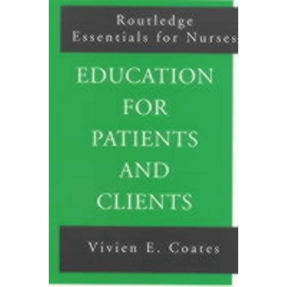 Routledge Essentials for Nurses Education For Patients and Clients, (Paperback)