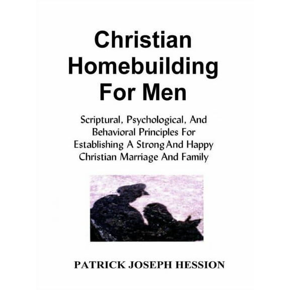 Christian Homebuilding for Men, (Paperback)