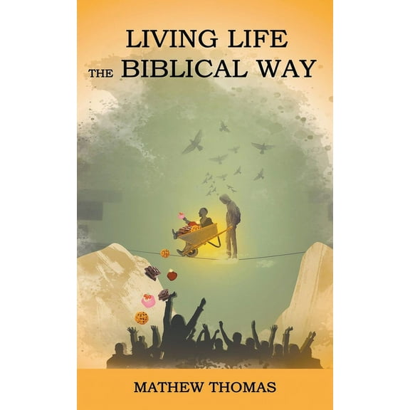 Living Life the Biblical Way, (Paperback)