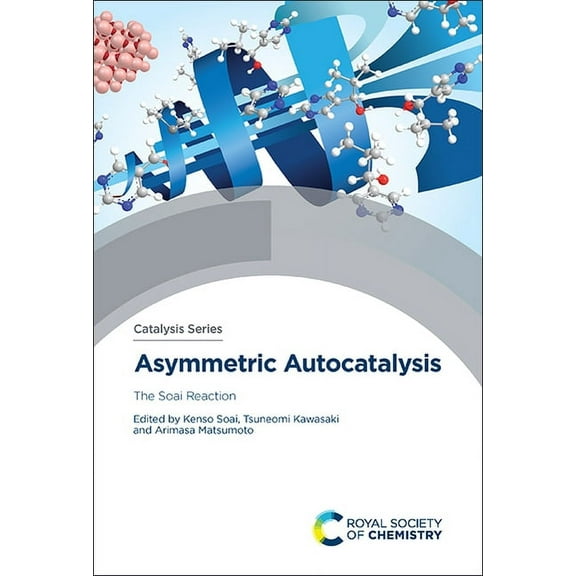 Catalysis Asymmetric Autocatalysis: The Soai Reaction, Book 43, (Hardcover)