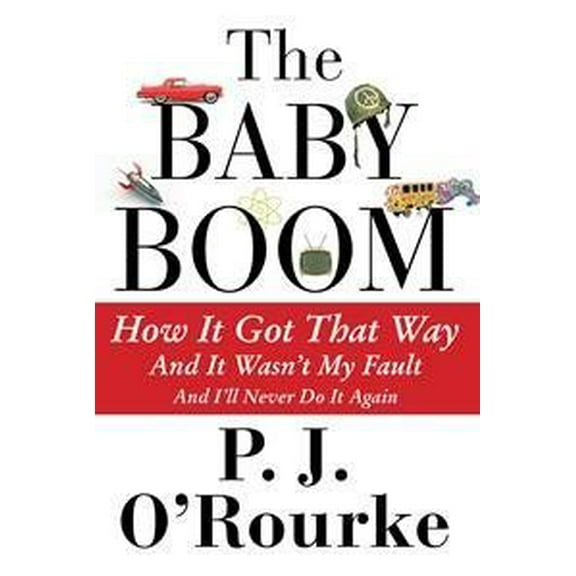 Baby Boom : How It Got That Way...and It Wasn't My Fault...and I'll Never Do It Again