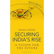 Securing India's Rise - Kamal Davar