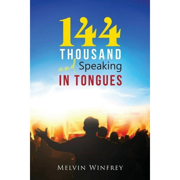 144 Thousand and Speaking In Tongues, (Paperback)
