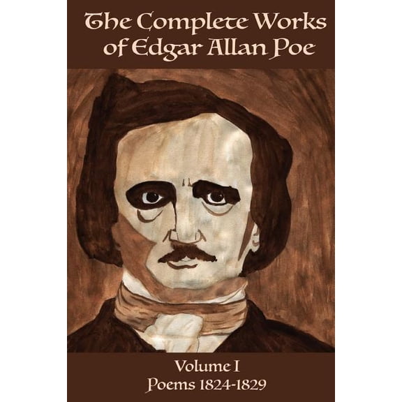 The Complete Works of Edgar Allan Poe The Complete Works of Edgar Allan Poe Volume 1: : Poems 1824 - 1829, Book 1, (Paperback)