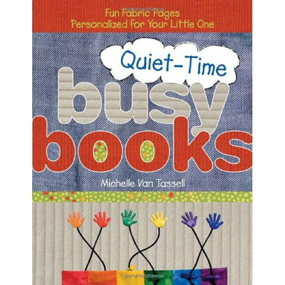 Quiet-Time Busy Books: Fun Fabric Pages Personalized for Your Little One