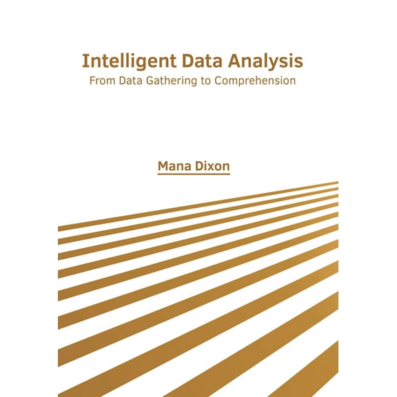 Intelligent Data Analysis: From Data Gathering to Comprehension, (Hardcover)