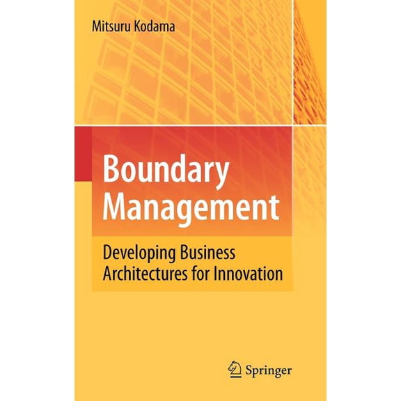 Boundary Management: Developing Business Architectures for Innovation, (Hardcover)