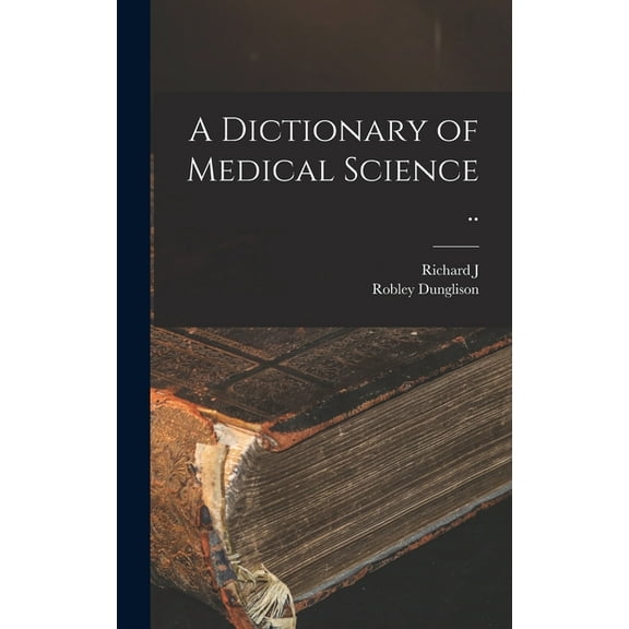 A Dictionary of Medical Science .. (Hardcover)