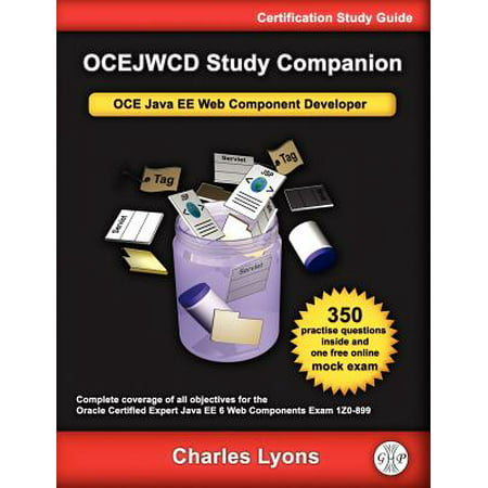 Ocejwcd Study Companion : Certified Expert Java Ee 6 Web Component Developer (Oracle Exam (Best Way To Learn Java Ee)
