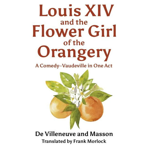 Louis XIV and the Flower Girl of the Orangery, (Paperback)