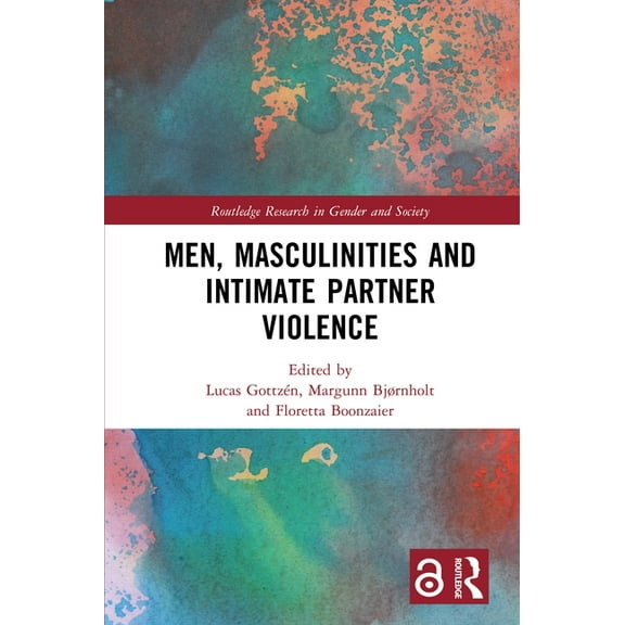 Routledge Research in Gender and Society Men, Masculinities and Intimate Partner Violence, (Hardcover)