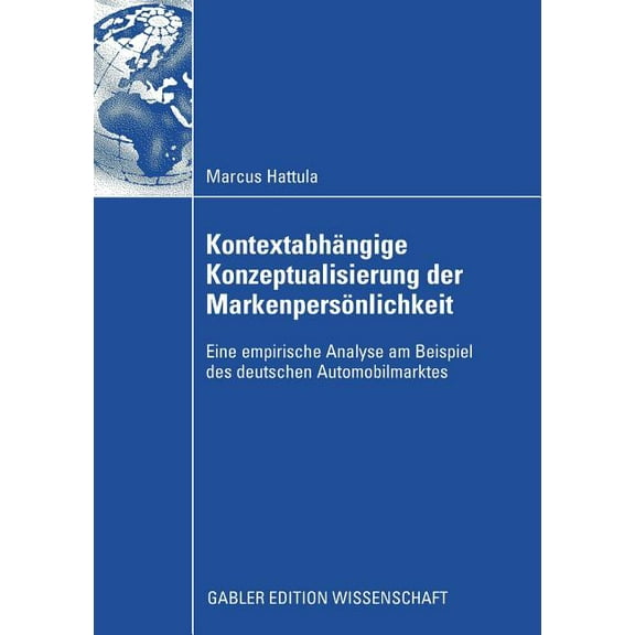KontextabhÃ¤ngige Konzeptualisierung Der MarkenpersÃ¶nlichkeit: Eine Empirische Analyse Am Beispiel Des Deutschen Automobi, (Paperback)