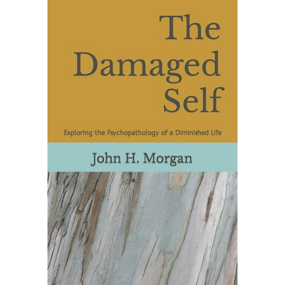 The Damaged Self: Exploring the Psychopathology of a Diminished Life