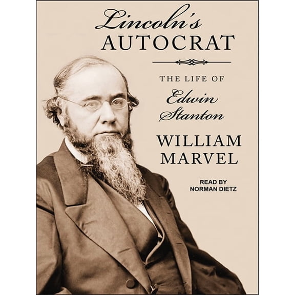 Civil War America: Lincoln's Autocrat: The Life of Edwin Stanton (Audiobook)