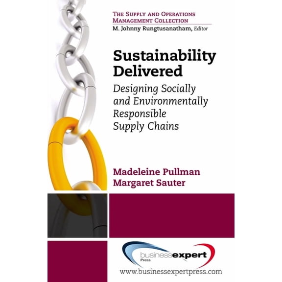 Supply and Operations Management Collect Sustainability Delivered: Designing Socially and Environmentally Responsible Supply Chains, (Paperback)