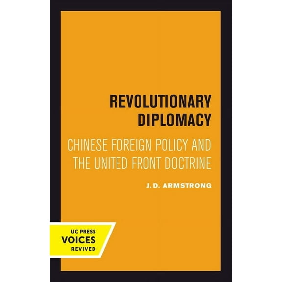 Revolutionary Diplomacy: Chinese Foreign Policy and the United Front Doctrine, (Paperback)