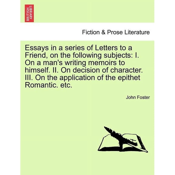 Essays in a Series of Letters to a Friend, on the Following Subjects: I. on a Man's Writing Memoirs to Himself. II. on D, (Paperback)
