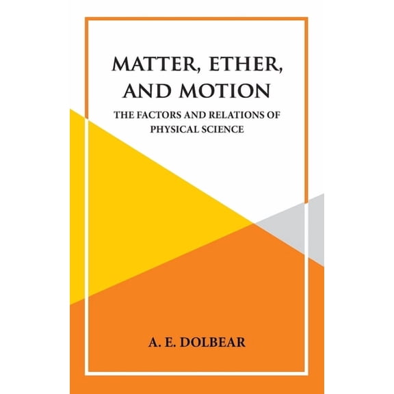 Matter, Ether and Motion, (Paperback)