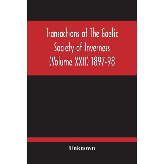 Transactions Of The Gaelic Society Of Inverness (Volume Xxii) 1897-98, (Paperback)