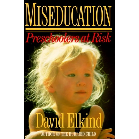 Miseducation: Preschoolers at Risk, (Paperback)