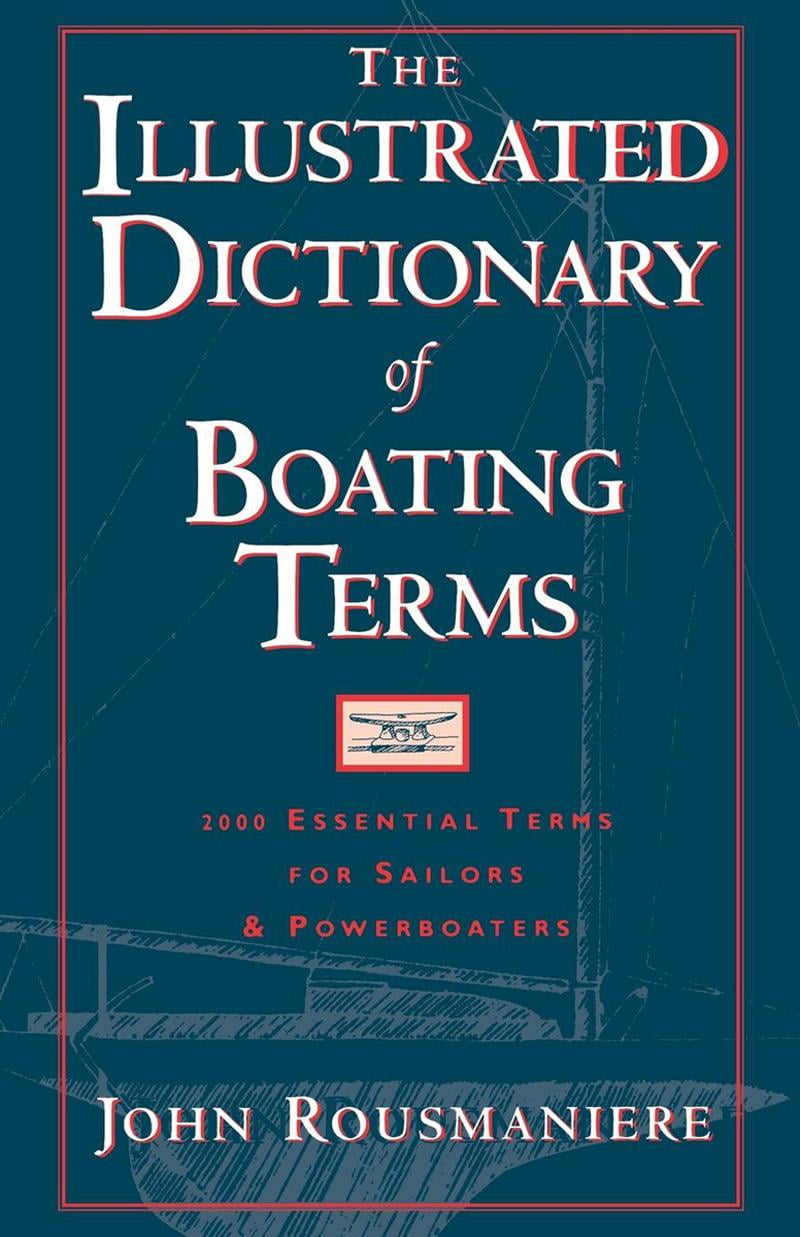The Illustrated Dictionary of Boating Terms 2000 Essential Terms for