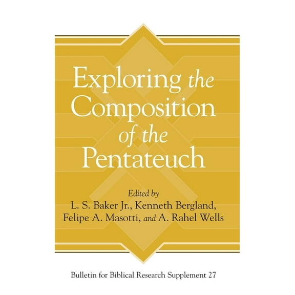 Bulletin for Biblical Research Supplemen Exploring the Composition of the Pentateuch, Book 27, (Hardcover)
