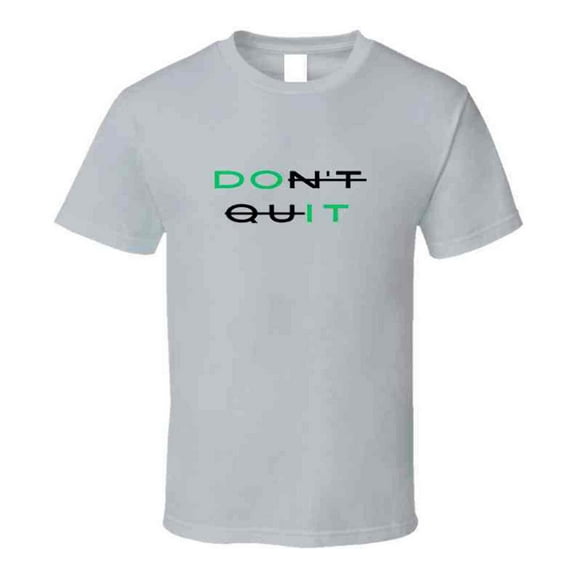 Don't Quit - Do It - Motivational Statement Shirt - Unisex