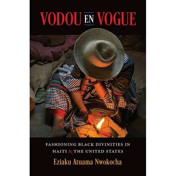 Where Religion Lives Vodou En Vogue: Fashioning Black Divinities in Haiti and the United States, (Hardcover)