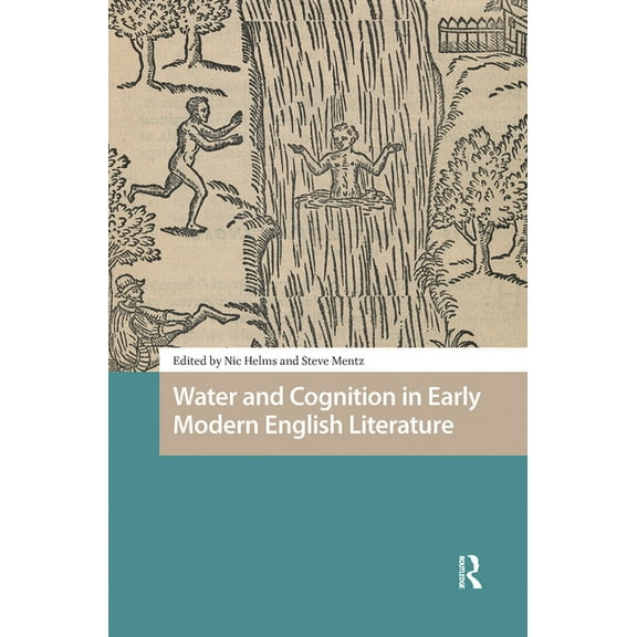 Environmental Humanities in Pre-Modern C Water and Cognition in Early Modern English Literature, (Hardcover)