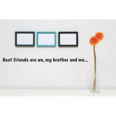 Custom Wall Decal Vinyl Sticker : Best friends are we, my brother and me... Quote Home Living Room Bedroom Decor -