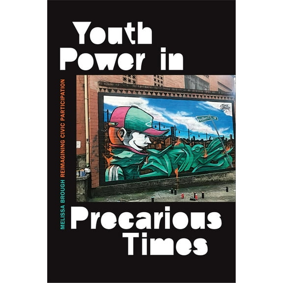 Youth Power in Precarious Times: Reimagining Civic Participation, (Paperback)
