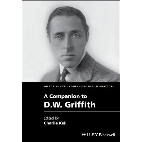 Wiley Blackwell Companions to Film Directors: A Companion to D. W. Griffith (Hardcover)