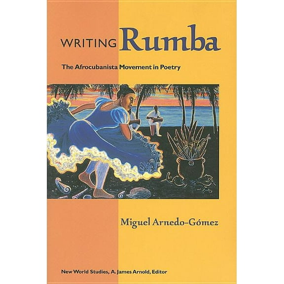 New World Studies: Writing Rumba : The Afrocubanista Movement in Poetry (Paperback)