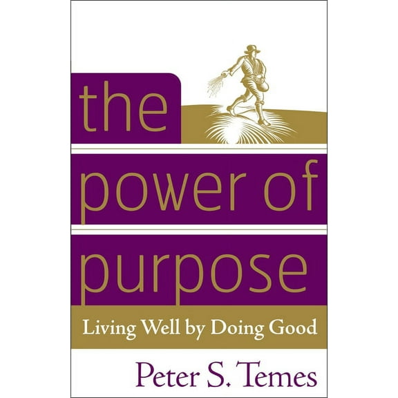 The Power of Purpose: Living Well by Doing Good, (Paperback)