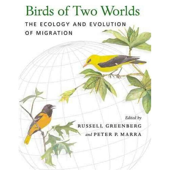 Birds of Two Worlds: The Ecology and Evolution of Migration (Hardcover)