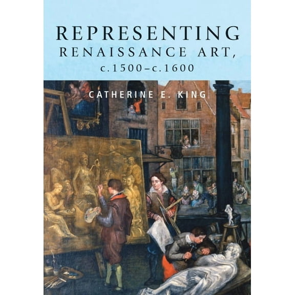 Representing Renaissance Art, C.1500-C.1600, (Paperback)