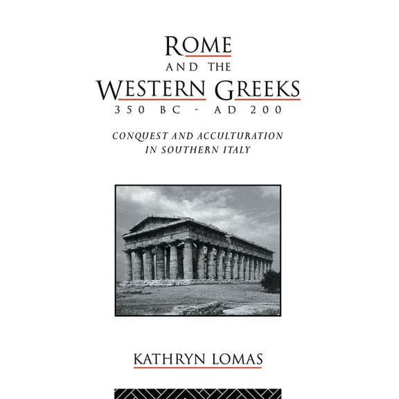 Critical Social Thought Rome and the Western Greeks, 350 BC - AD 200: Conquest and Acculturation in Southern Italy, (Hardcover)
