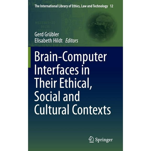 International Library of Ethics, Law and Brain-Computer-Interfaces in Their Ethical, Social and Cultural Contexts, Book 12, (Hardcover)