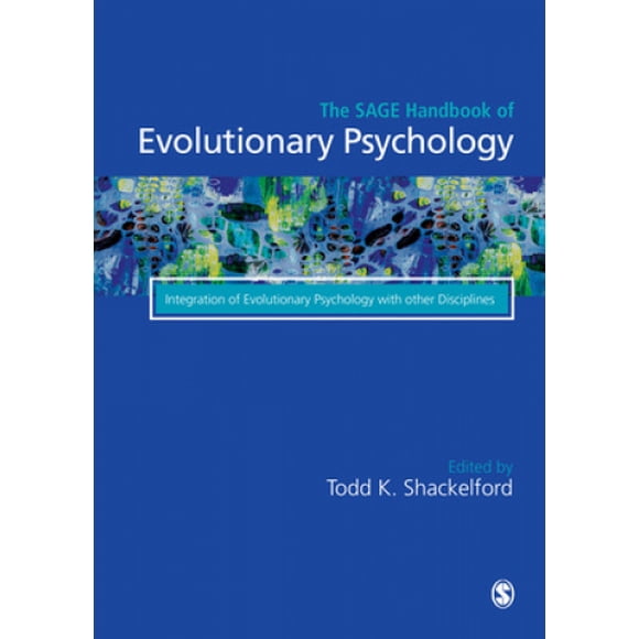 The SAGE Handbook of Evolutionary Psychology: Integration of Evolutionary Psychology with Other Disciplines