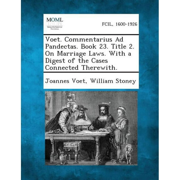 Voet. Commentarius Ad Pandectas. Book 23. Title 2. on Marriage Laws. with a Digest of the Cases Connected Therewith. (Paperback)
