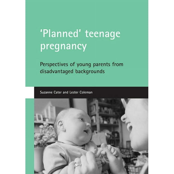 'Planned' Teenage Pregnancy: Perspectives of Young Parents from Disadvantaged Backgrounds, (Paperback)