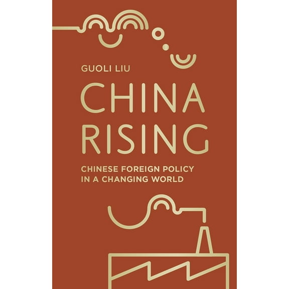 China Rising: Chinese Foreign Policy in a Changing World, (Paperback)