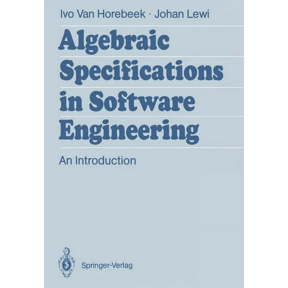 Algebraic Specifications in Software Engineering: An Introduction, (Paperback)