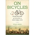 thumbnail image 1 of Pre-Owned On Bicycles: A 200-Year History of Cycling in New York City (Hardcover) 0231182562 9780231182560, 1 of 1